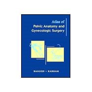 Atlas of Pelvic Anatomy and Gynecologic Surgery