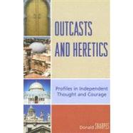 Outcasts and Heretics Profiles in Independent Thought and Courage