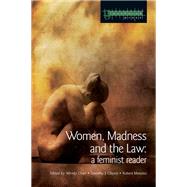 Women, Madness and the Law: A Feminist Reader