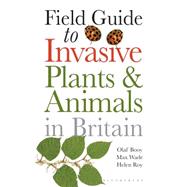 Field Guide to Invasive Plants and Animals in Britain