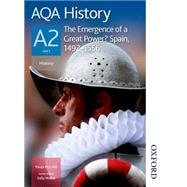 AQA History A2 The Emergence of a Great Power? Spain, 1492-1556