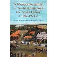 A Mennonite Family in Tsarist Russia and the Soviet Union, 1789-1923