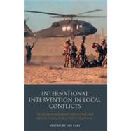 International Intervention in Local Conflicts Crisis Management and Conflict Resolution Since the Cold War