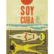 Soy Cuba: el cartel de cine en cuba despues de la revolucion / Cuban Cinema Posters from After the Revolution
