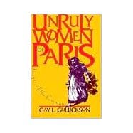 Unruly Women of Paris : Images of the Commune