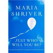 Just Who Will You Be? Big Question. Little Book. Answer Within.