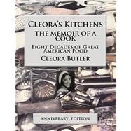 Cleora's Kitchens: The Memoir of a Cook Eight Decades of Great American Food