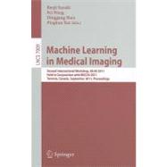 Machine Learning in Medical Imaging: Second International Workshop, MLMI 2011, Held in Conjunction With MICCAI 2011, Toronto, Canada, September 18, 2011, Proceedings