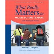What Really Matters for Middle School Readers From Research to Practice