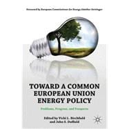 Toward a Common European Union Energy Policy Problems, Progress, and Prospects