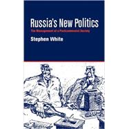Russia's New Politics: The Management of a Postcommunist Society