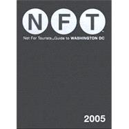 Not for Tourists 2005 Guide to Washington D.c.