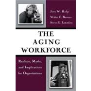 The Aging Workforce Realities, Myths, and Implications for Organizations