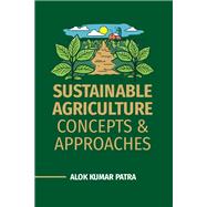 Sustainable Agriculture: Concepts and Approaches