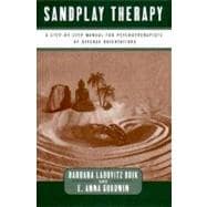 Sandplay Therapy A Step-by-Step Manual for Psychotherapists of Diverse Orientations