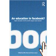 An Education in Facebook?: Higher Education and the World's Largest Social Network