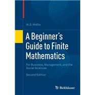 A Beginner's Guide to Finite Mathematics