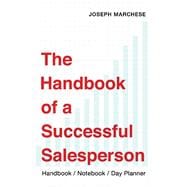 The Handbook of a Successful Salesperson Handbook/Notebook/Day Planner