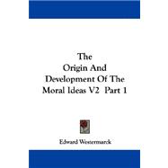Origin and Development of the Moral Ideas V2 Part