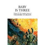 Baby Is Three Volume VI: The Complete Stories of Theodore Sturgeon