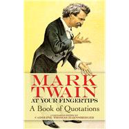 Mark Twain at Your Fingertips A Book of Quotations