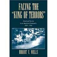 Facing the 'King of Terrors': Death and Society in an American Community, 1750â€“1990