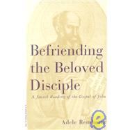 Befriending the Beloved Disciple : A Jewish Reading of the Gospel of John