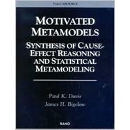 Motivated Metamodels Synthesis of Cause-Effect Reasoning and Statistical