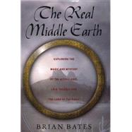 The Real Middle Earth; Exploring the Magic and Mystery of the Middle Ages, J.R.R. Tolkien, and 