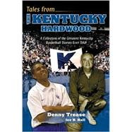 Tales from the Kentucky Hardwood: A Collection of the Greatest Wildcat Basketball Stories Ever Told