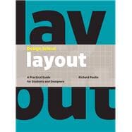 Design School: Layout A Practical Guide for Students and Designers