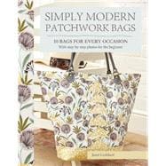 Simply Modern Patchwork Bags Ten stylish patchwork bags in a modern mode