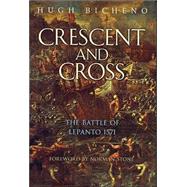 Crescent and Cross : The Battle of Lepanto 1571
