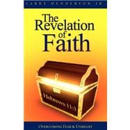 The Revelation of Faith: Overcoming Fear & Unbelief