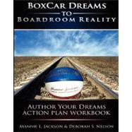 Boxcar Dreams to Boardroom Reality: Dream Planning Workbook