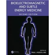 Bioelectromagnetic and Subtle Energy Medicine, Second Edition