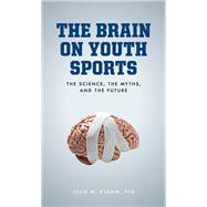 The Brain on Youth Sports The Science, the Myths, and the Future