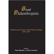 Great Philanthropists Wealth and Charity in the Modern World 1815-1945