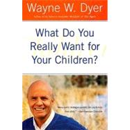 What Do You Really Want for Your Children?