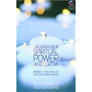 Unleash Your Spiritual Power and Grow: Reflect - And Learn to Trust the Power Within
