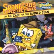 Spongebob Detectivepants in the Case of the Ruined Sign