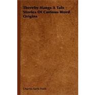 Thereby Hangs a Tale - Stories of Curious Word Origins