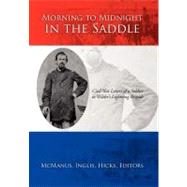 Morning to Midnight in the Saddle: Civil War Letters of a Soldier in Wilder's Lightning Brigade