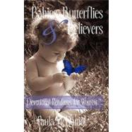 Babies, Butterflies and Believers: Devotional Readings for Women