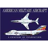 American Military Aircraft A Century of Innovation