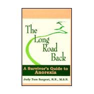 The Long Road Back: A Survivor's Guide to Anorexia