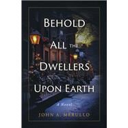 Behold All the Dwellers Upon Earth Book 1