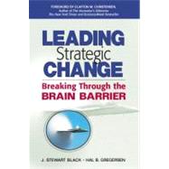 Leading Strategic Change : Breaking Through the Brain Barrier