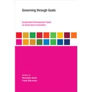 Governing through Goals Sustainable Development Goals as Governance Innovation