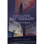 Navigating Art Therapy: A TherapistÆs Companion